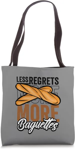 Less Regrets More Baguette Lover French Bread Funny Food Pun Tote Bag